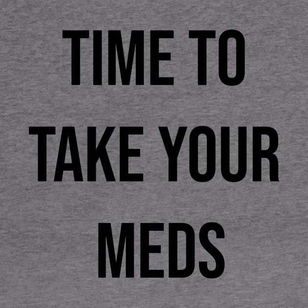 Time to take your meds. Sticker, T-shirt by CNHStore